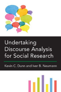 Kevin C. Dunn, Iver B. Neumann — Undertaking Discourse Analysis for Social Research