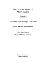Albert Einstein; A. J. Kox, Martin J. Klein, Robert Schulmann (eds.) — The Collected Papers of Albert Einstein. Vol. 6: The Berlin Years: Writings, 1914-1917. English translation of selected texts