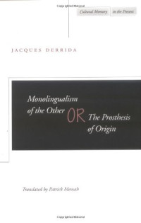 Jacques Derrida — El monolingüismo del otro o la prótesis de origen.