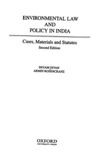 Shyam Divan, Armin Rosencranz — Environmental law and policy in India  - cases, materials, and statutes