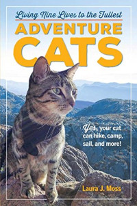 Laura J. Moss — Adventure Cats: Living Nine Lives to the Fullest