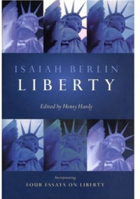 Isaiah Berlin — Liberty: Incorporating Four Essays on Liberty