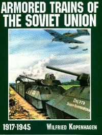 Wilfried Kopenhagen — Armored trains of the Soviet Union, 1917-1945
