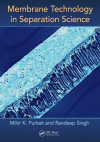 Mihir K Purkait; Randeep Singh(Contributor) — Membrane Technology in Separation Science