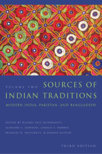 Rachel Fell McDermott, Leonard A. Gordon, Ainslie Thomas Embree, Dennis Dalton, Frances W. Pritchett — Sources of Indian Traditions (Volume 2): Modern India, Pakistan, and Bangladesh, 3rd Edition