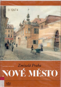 Kateřina Bečková — Zmizelá Praha. Nové Město (The vanished Prague. New Town)