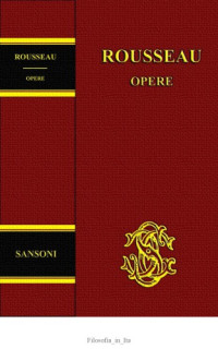 Jean-Jacques Rousseau, a cura di Paolo Rossi — Opere