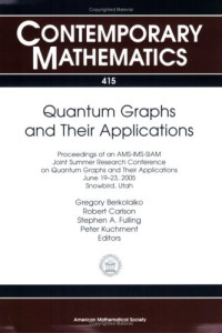 Robert Carlson, Stephen A. Fulling, and Peter Kuchment Gregory Berkolaiko — Quantum Graphs and Their Applications (Contemporary Mathematics)