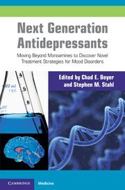 Chad E. Beyer, Stephen M. Stahl — Next Generation Antidepressants: Moving Beyond Monoamines to Discover Novel Treatment Strategies for Mood Disorders