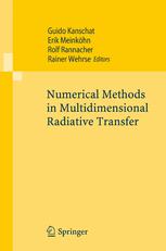 Guido Kanschat, Erik Meinköhn (auth.), Guido Kanschat, Erik Meinköhn, Rolf Rannacher, Rainer Wehrse (eds.) — Numerical Methods in Multidimensional Radiative Transfer