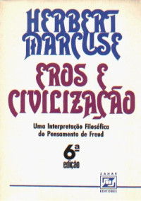 Herbert Marcuse — Eros e Civilização: Uma Interpretação Filosófica do Pensamento de Freud