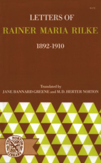 Rainer Maria Rilke, Jane Bannard Greene, M. D. Herter Norton — Letters of Rainer Maria Rilke, 1892-1910