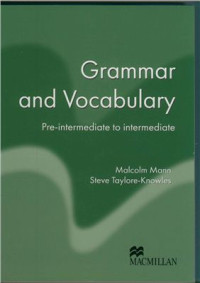 Mann Malcolm, Taylore-Knowles Steve. — Grammar and Vocabulary. Pre-Intermediate to Intermediate. Coursebook