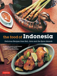Heinz Von Holzen, Lother Arsana — The Food of Indonesia Delicious Recipes from Bali, Java and the Spice Islands
