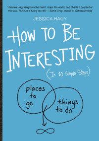 Jessica Hagy — How to be Interesting (in 10 simple Steps)