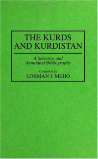 Lokman I. Meho — The Kurds and Kurdistan: A Selective and Annotated Bibliography (Bibliographies and Indexes in World History)