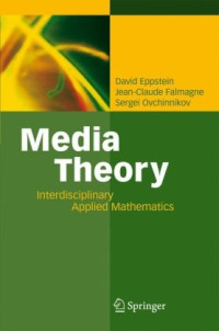 David Eppstein, Jean-Claude Falmagne, Sergei Ovchinnikov (auth.) — Media theory: interdisciplinary applied mathematics