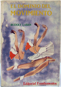 Rudolf Von Laban — El dominio del movimiento