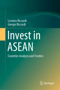 Lorenzo Riccardi, Giorgio Riccardi — Invest in ASEAN: Countries Analysis and Treaties