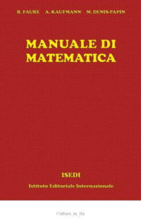 R. Faure, A. Kaufmann, M. Denis-Papin — Manuale di matematica