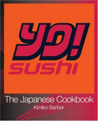 Kimiko Barber — YO! Sushi - The Japanese Cookbook
