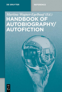 Martina Wagner-egelhaaf (editor) — Handbook of Autobiography / Autofiction