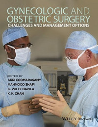 Arri Coomarasamy, Mahmood Shafi, G. Willy Davila, K. K. Chan — Gynecologic and Obstetric Surgery: Challenges and Management Options