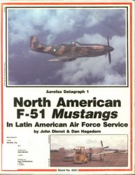 John Dienst and Dan Hagedorn — The North American F-51 Mustangs in Latin American Air Force Service History