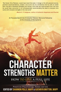 Shannon Polly, Kathryn H. Britton, Shannon Polly, Kathryn H. Britton — Character strengths matter : how to live a full life