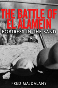 Fred Majdalany — The Battle of El Alamein: Fortress in the Sand