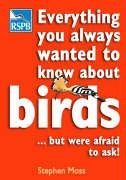 Stephen Moss — Everything You Always Wanted to Know about Birds , But Were Afraid to Ask!