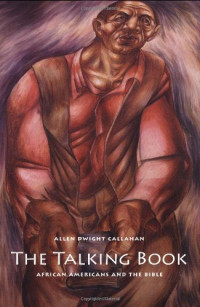 Allen Dwight Callahan — The Talking Book - African Americans and the Bible.