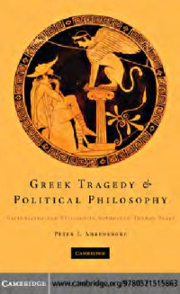 Peter J. Arendorf — Greek Tragedy & Political Philosophy: Rationalism and Religion in Sophocles' Theban Plays