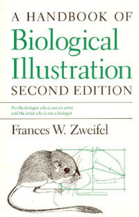 Frances W. Zweifel — A Handbook of Biological Illustration, 2nd edition (Chicago Guides to Writing, Editing, and Publishing)
