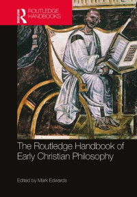 Mark Edwards — The Routledge Handbook of Early Christian Philosophy