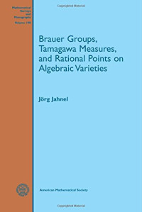 Jorg Jahnel — Brauer groups, Tamagawa measures, and rational points on algebraic varieties