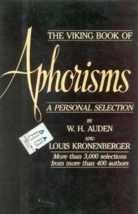 W. H. Auden, Louis Kronenberger — Viking Book of Aphorisms: A Personal Selection