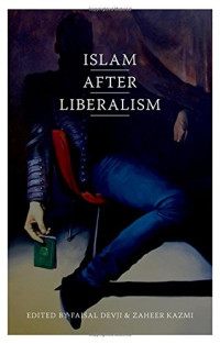 Faisal Devji, Zaheer Kazmi — Islam after Liberalism