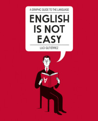 Luci Gutiérrez — English is Not Easy: A Guide to the Language