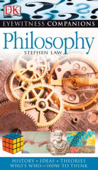 Stephen Law — Philosophy: History, Ideas, Theories, Who's Who, How to Think