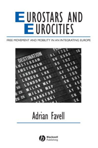 Adrian Favell — Eurostars and Eurocities: Free Movement and Mobility in an Integrating Europe