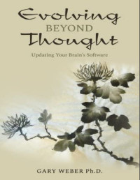 Gary Weber — Evolving Beyond Thought