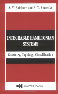 A.V. Bolsinov, A.T. Fomenko — Integrable Hamiltonian systems: geometry, topology, classification