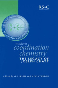 G.J. Leigh, N. Winterton — Modern Coordination Chemistry. The Legacy of Joseph Chatt
