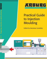 Goodship, Vannessa — ARBURG Practical Guide to Injection Moulding
