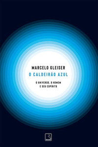 Marcelo Gleiser — O caldeirão azul