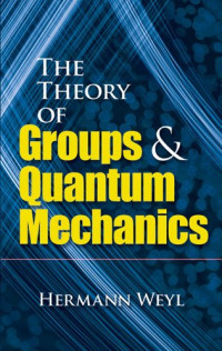 Hermann Weyl — The theory of groups and quantum mechanics