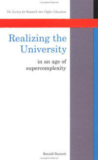 Ronald Barnett — Realizing the University in an Age of Supercomplexity (Society for Research into Higher Education)