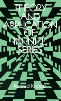 Konrad Knopp — Theory and applications of infinite series