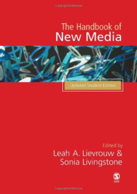 Leah A Lievrouw, Sonia Livingstone — Handbook of New Media: Student Edition